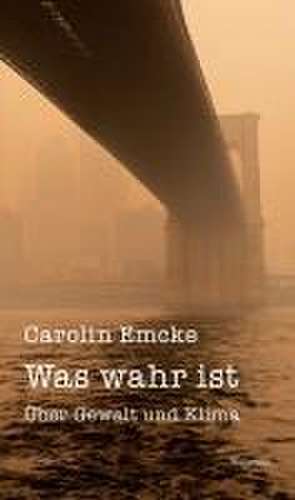 Was wahr ist de Carolin Emcke