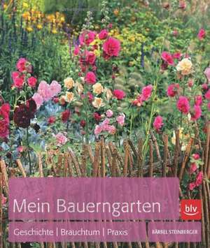 Mein Bauerngarten de Bärbel Steinberger