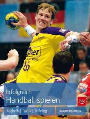 Erfolgreich Handball spielen de Christoph Kolodziej