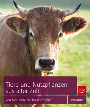 Tiere und Nutzpflanzen aus alter Zeit de Anne Webert