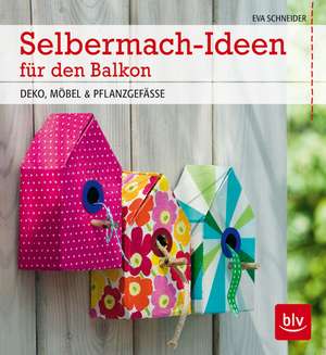 Selbermach-Ideen für den Balkon de Eva Schneider