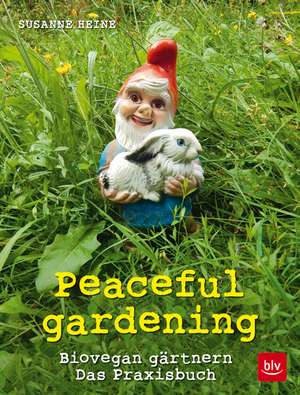 Peaceful gardening de Susanne Heine