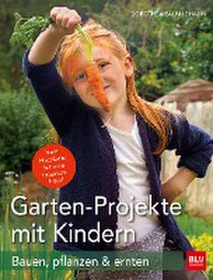 Garten-Projekte mit Kindern de Dorothea Baumjohann