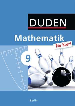 Mathematik Na klar! 9. Schuljahr. Schülerbuch Sekundarschule Berlin de Ingrid Biallas