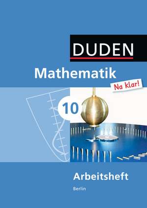 Mathematik Na klar! 10. Schuljahr. Arbeitsheft Sekundarschule Berlin de Ingrid Biallas