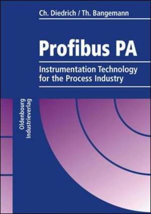 Profibus Pa: Instrumentation Technology for the Process Industry de Christian Diedrich