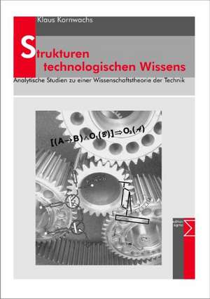 Strukturen technologischen Wissens de Klaus Kornwachs