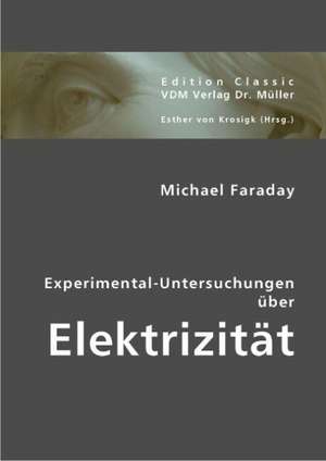 Experimental-Untersuchungen über Elektrizität de Michael Faraday