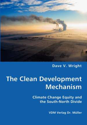 The Clean Development Mechanism de Dave V. Wright