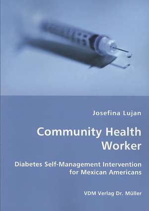 Community Health Worker: Diabetes Self-Management Intervention for Mexican Americans de Josefina Lujan