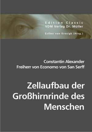 Zellaufbau der Großhirnrinde des Menschen de Constantin Alexander Freiherr von Economo von San Serff