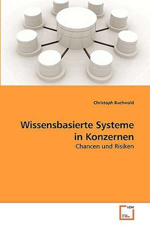 Wissensbasierte Systeme in Konzernen de Christoph Buchwald