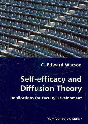 Self-efficacy and Diffusion Theory: Implications for Faculty Development de C. Edward Watson