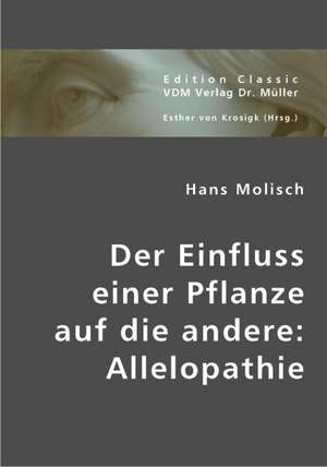 Der Einfluss einer Pflanze auf die andere: Allelopathie de Hans Molisch