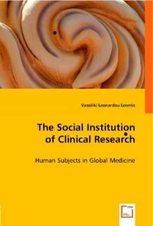 The Social Institution of Clinical Research de Vassiliki Leonardou Leontis