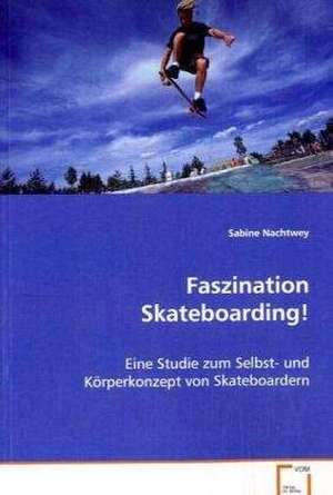 Faszination Skateboarding! de Sabine Nachtwey