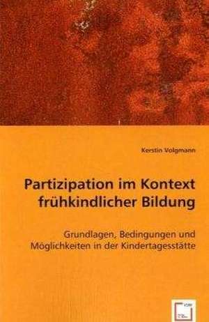 Partizipation im Kontext frühkindlicher Bildung de Kerstin Volgmann