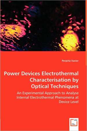 Power Devices Electrothermal Characterisation by Optical Techniques de Perpiñà Xavier