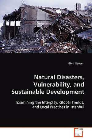 Natural Disasters, Vulnerability, andSustainable Development de Ebru Gencer