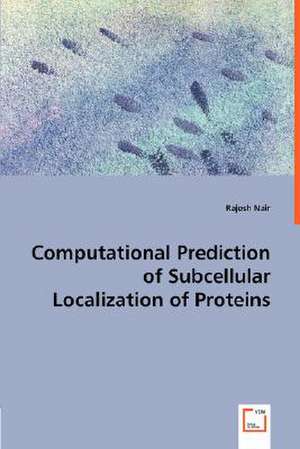 Computational Prediction of Subcellular Localization of Proteins de Rajesh Nair