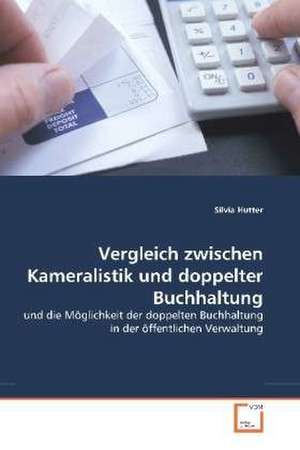 Vergleich zwischen Kameralistik und doppelter Buchhaltung de Silvia Hutter