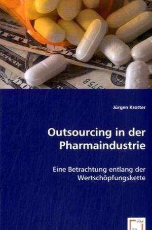 Outsourcing in der Pharmaindustrie de Jürgen Krotter