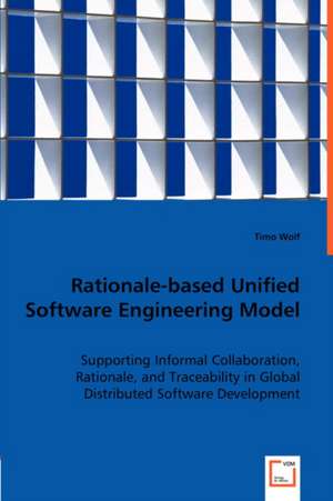 Rationale-based Unified Software Engineering Model de Timo Wolf