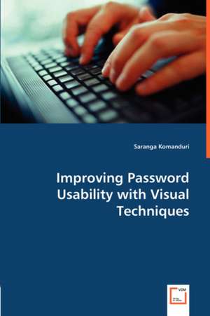 Improving Password Usability with Visual Techniques de Saranga Komanduri
