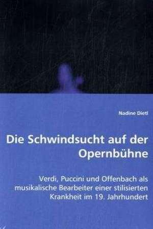 Die Schwindsucht auf der Opernbühne de Nadine Dietl