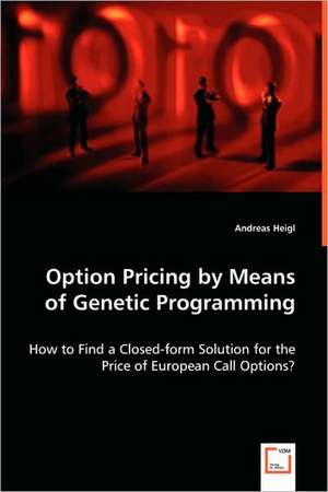 Option Pricing by Means of Genetic Programming de Andreas Heigl