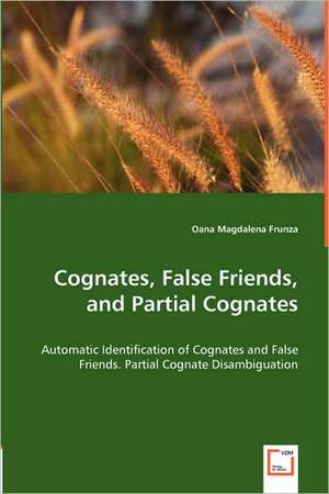 Cognates, False Friends, and Partial Cognates de Oana Magdalena Frunza