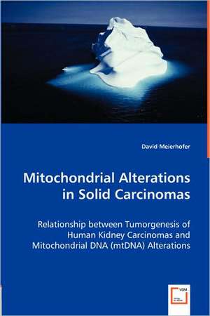 Mitochondrial Alterations in Solid Carcinomas de David Meierhofer