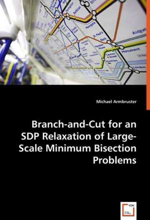 Branch-and-Cut for an SDP Relaxation of Large-Scale Minimum Bisection Problems de Michael Armbruster