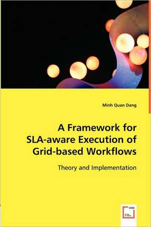 A Framework for SLA-aware Execution of Grid-based Workflows de Minh Quan Dang