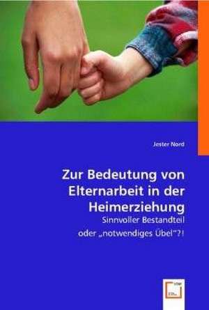 Zur Bedeutung von Elternarbeit in der Heimerziehung de Jester Nord