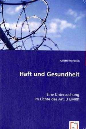 Haft und Gesundheit de Juliette Herbelin