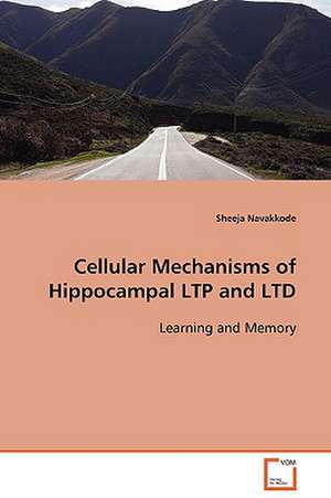 Cellular Mechanisms of Hippocampal LTP and LTD de Sheeja Navakkode