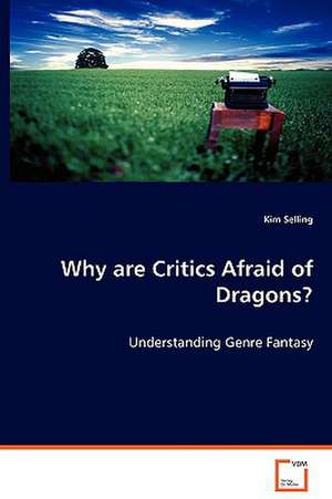 Why are Critics Afraid of Dragons? de Kim Selling