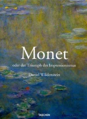 Monet oder Der Triumph des Impressionismus de Daniel Wildenstein