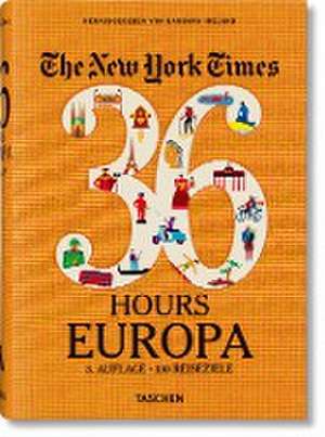 The New York Times 36 Hours. Europa. 3. Auflage de Barbara Ireland