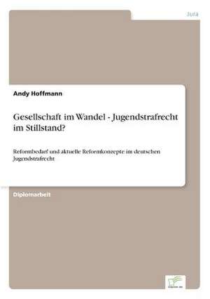 Gesellschaft im Wandel - Jugendstrafrecht im Stillstand? de Andy Hoffmann