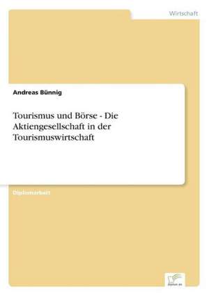 Tourismus Und Borse - Die Aktiengesellschaft in Der Tourismuswirtschaft: Definition Des Iptv-Konzeptes Und Vergleich Der Marktsituationen in Deutschland, Grossbritannien, Frankreich, Italien de Andreas Bünnig