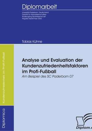 Analyse Und Evaluation Der Kundenzufriedenheitsfaktoren Im Profi-Fussball: A Clash of Principles? de Tobias Kühne