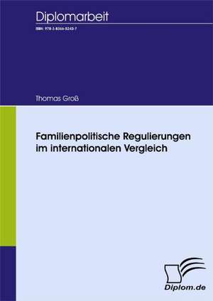 Familienpolitische Regulierungen Im Internationalen Vergleich: A Clash of Principles? de Thomas Groß