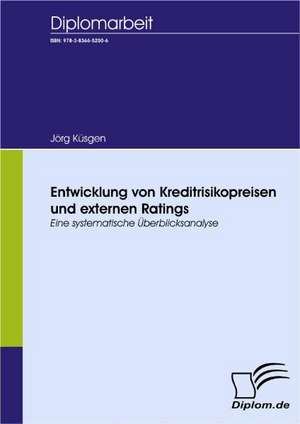 Entwicklung Von Kreditrisikopreisen Und Externen Ratings: A Clash of Principles? de Jörg Küsgen