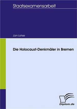 Die Holocaust-Denkm Ler in Bremen: A Clash of Principles? de Jürn Lohse