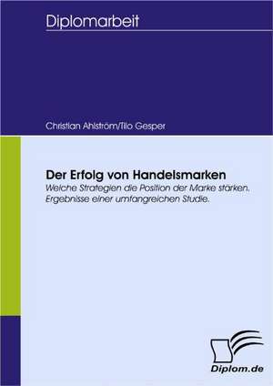 Der Erfolg Von Handelsmarken: Spiegelbild Und Antagonist Seiner Zeit de Christian Ahlström