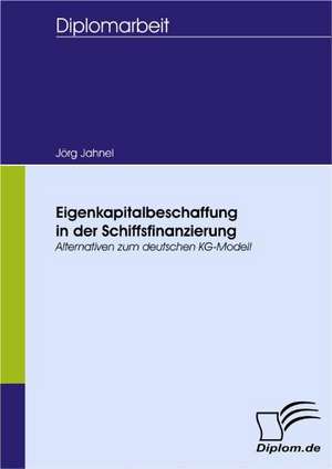 Eigenkapitalbeschaffung in Der Schiffsfinanzierung: Spiegelbild Und Antagonist Seiner Zeit de Jörg Jahnel