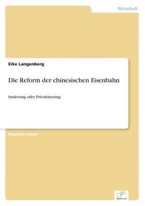 Die Reform Der Chinesischen Eisenbahn: User-Generated Content in Online Communities de Eike Langenberg