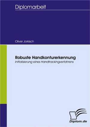 Robuste Handkonturerkennung de Oliver Jorkisch